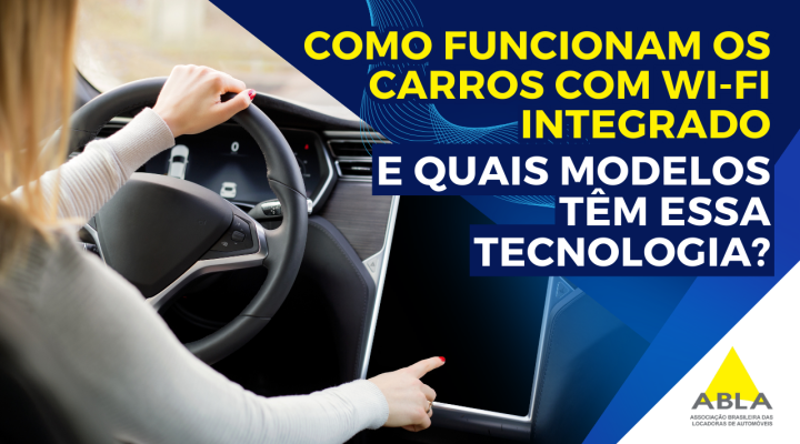 Desvendando a Conectividade: Carros com Wi-Fi Integrado e Modelos que Oferecem essa Tecnologia