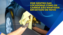 O compromisso com a qualidade: os bastidores da manutenção em locadoras de veículos