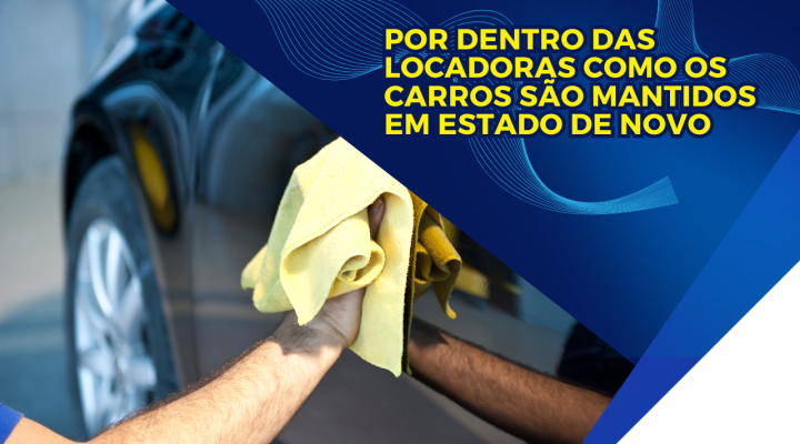 O compromisso com a qualidade: os bastidores da manutenção em locadoras de veículos