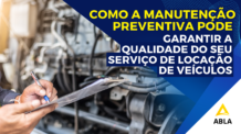Manutenção Preventiva: A Chave para Garantir a Qualidade e Rentabilidade na Locação de Veículos