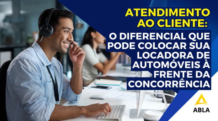 Atendimento ao Cliente: O Segredo para Colocar Sua Locadora de Automóveis à Frente da Concorrência
