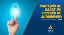Protegendo Dados e Fortalecendo Relações: Adequação à LGPD na Locação de Automóveis