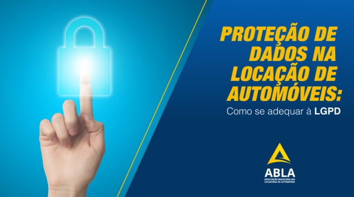 Protegendo Dados e Fortalecendo Relações: Adequação à LGPD na Locação de Automóveis