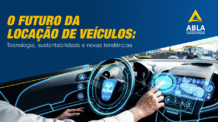 Inovações como carros elétricos, assinatura veicular e digitalização estão transformando o setor de locação.