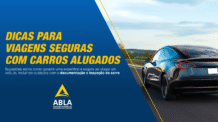Tudo o que você precisa saber para viajar com segurança e tranquilidade em um carro alugado