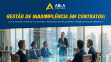 Gestão de inadimplência em contratos RAC: como a ABLA conecta locadoras a soluções jurídicas e tecnológicas especializadas