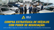 Compra estratégica de frota com poder de barganha coletivo: como a ABLA negocia condições especiais com montadoras e fornecedores